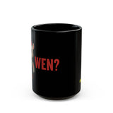 Wen? Black Coffee Mug | Uppies Style (11oz, 15oz)